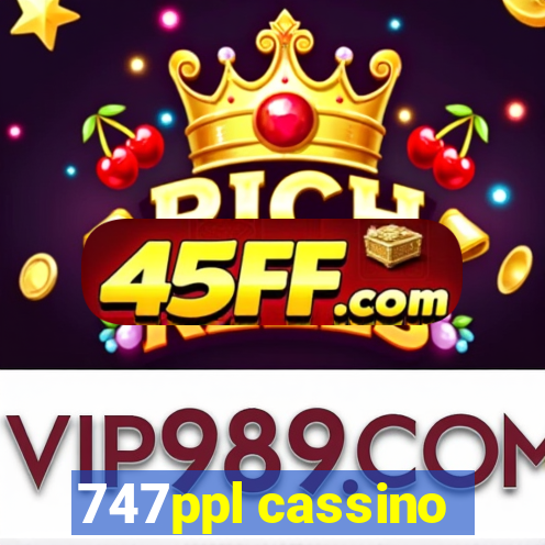 747ppl cassino